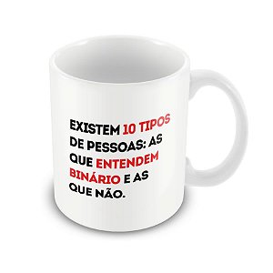 Caneca Existem 10 tipos pessoas as que entendem binário e as que não