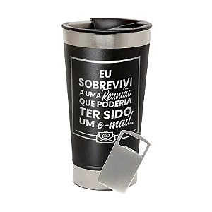 Copo Térmico de Aço Inox Eu Sobrevivi a uma Reunião que Poderia ter sido um e-mail Preto