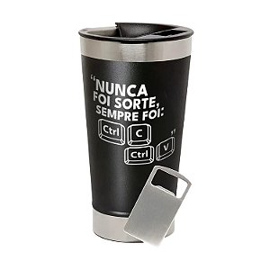 Copo Térmico de Aço Inox Nunca Foi Sorte Sempre Foi Control C Control V Preto