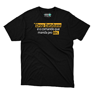 Camisa Drop Database é o Comando que Manda pro RH DTF