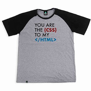 Camisa Raglan You Are The CSS To My HTML