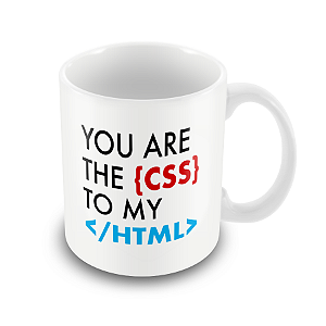 Caneca You Are The CSS To My HTML