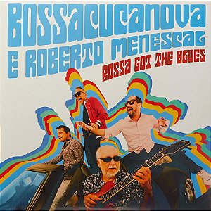 Vinil LP Bossacucanova & Roberto Menescal – Bossa Got The Blues