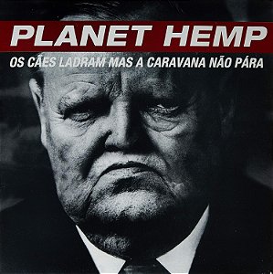 Vinil LP Planet Hemp – Os Cães Ladram Mas A Caravana Não Pára (lacrado)