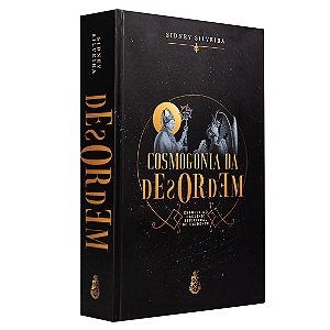 Cosmogonia da Desordem - Sidney Silveira (CAPA DURA)