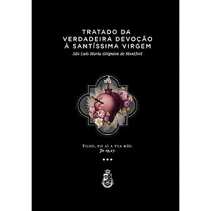 Tratado da Verdadeira Devoção à Santíssima Virgem - São Luís Maria G. de Montfort (CAPA DURA)