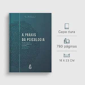 A Práxis da Psicologia - Dr. Martín F. Echavarría (CAPA DURA)