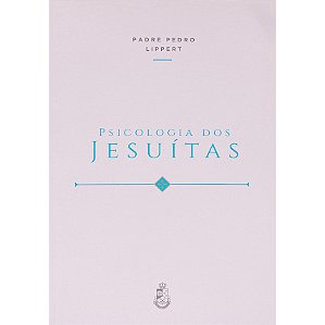 Psicologia dos Jesuítas - Padre Pedro Lippert