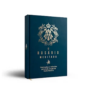 O Rosário Meditado - Ilustrado e Colorido (CAPA DURA)