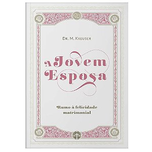 A Jovem Esposa - Dr. M. Kreuser