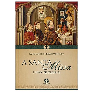 A Santa Missa: Hino de Glória - Pe. Mateo Crawley-Boevey