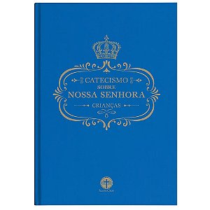 Catecismo sobre Nossa Senhora: Crianças (CAPA DURA)