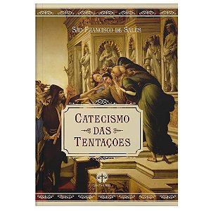 Catecismo das Tentações - São Francisco de Sales