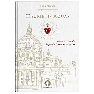 Encíclica Haurietis Aquas: Sobre o Culto do Sagrado Coração de Jesus - Papa Pio XII