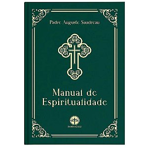 Manual de Espiritualidade - Pe. Auguste Saudreau (CAPA DURA)