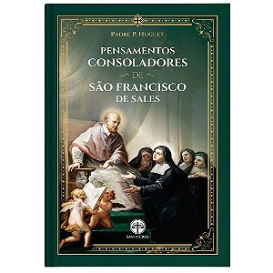 Pensamentos Consoladores de São Francisco de Sales - Pe. P. Huguet (CAPA DURA)