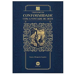 Tratado da Conformidade com a Vontade de Deus - Santo Afonso Maria de Ligório