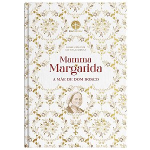 Mamma Margarida: A Mãe de Dom Bosco - Pe. Giovanni Lemoyne (CAPA DURA)