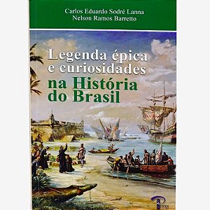 Legenda Épica e Curiosidades na História do Brasil