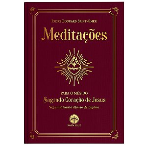 Meditações para o mês do Sagrado Coração de Jesus - Pe. Saint-Omer (CAPA DURA)