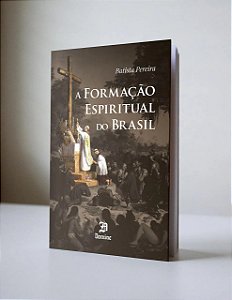 A Formação Espiritual do Brasil - Batista Pereira