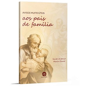 Avisos Muito Úteis aos Pais de Família - S. Antonio María Claret