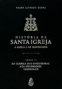 História da Santa Igreja - Tomo II - Padre A. Sáenz (CAPA DURA)