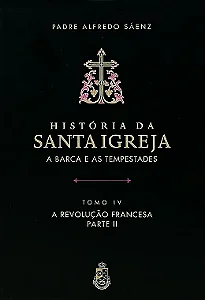 História da Santa Igreja - Tomo IV - Padre A. Sáenz (CAPA DURA)