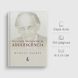 Educação do Caráter na Adolescência - Rudolf Allers (CAPA DURA)