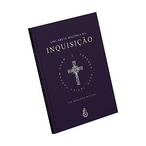 Uma Breve História da Inquisição - Pio Benedito Ottoni