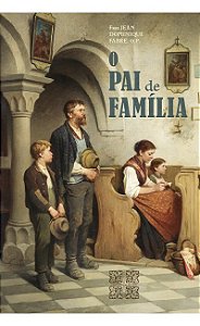 O Pai de Família - Frei Jean Dominique-Fabre, O.P.