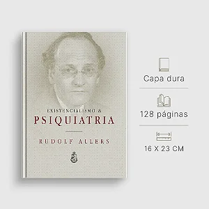 Existencialismo & Psiquiatria - Rudolf Allers (CAPA DURA)