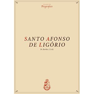 Biografia de Santo Afonso Maria de Ligório - R. P. Berthe