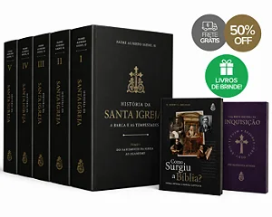 História da Santa Igreja: a barca e as tempestades (5 tomos) - Padre Alfredo Sáenz, SJ