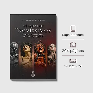 Os Quatro Novíssimos: Morte, Juízo Final, Inferno e Paraíso - Frei Martinho de Cochem