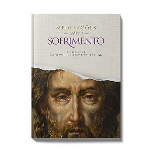 Meditações sobre o Sofrimento - Padre Giovanni Pietro Pinamonti