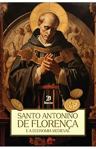 Santo Antonino de Florença e a Economia Medieval - Pe.Bede Jarrett, O.P.
