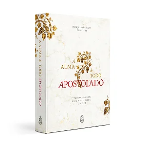 A Alma de Todo Apostolado - Dom Chautard