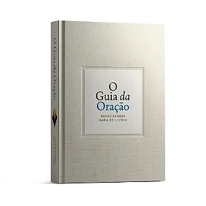 O Guia da Oração - Santo Afonso Maria de Ligório
