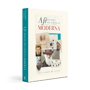 A Fé Diante da Ciência Moderna - Mons. de Ségur