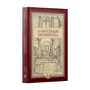 A Santidade Sacerdotal - Dom Marcel Lefebvre