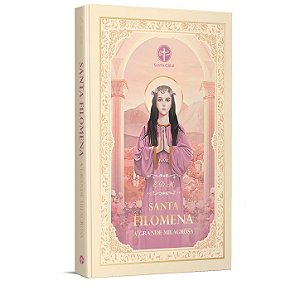 Santa Filomena: A Grande Milagrosa - E. D. M.