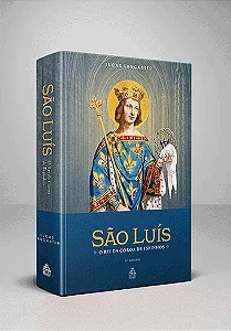 São Luís, O Rei da Coroa de Espinhos - Lucas Lancaster