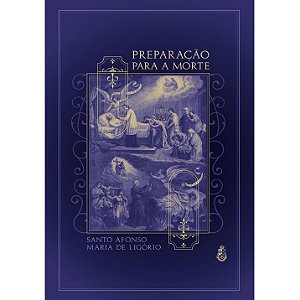 Preparação para a Morte - Santo Afonso de Ligório (CAPA DURA)