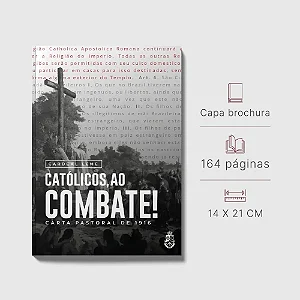 Católicos, ao combate: Carta Pastoral de 1916 - Cardeal Leme (2ª edição)