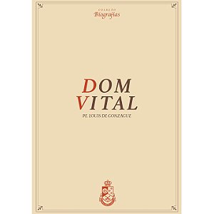 Biografia de Dom Vital - Padre Louis de Gonzague, OFM