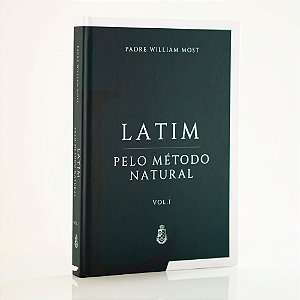 Latim pelo Método Natural (Vol. 1) - Padre William Most (CAPA DURA)