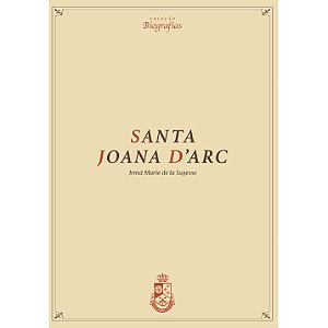 Biografia de Santa Joana D'Arc - Ir. Marie de La Sagesse