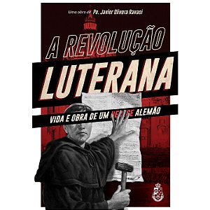 A Revolução Luterana - Pe. Javier Olivera Ravasi