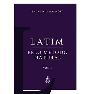 Latim pelo Método Natural (Vol. 2) - Padre William Most (CAPA DURA)